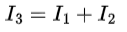 Statement showing that the third current is equal to the sum of the first and second currents.