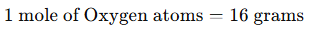 Statement explains that one mole of oxygen atoms has a mass of sixteen grams, linking molar mass to atomic weight.